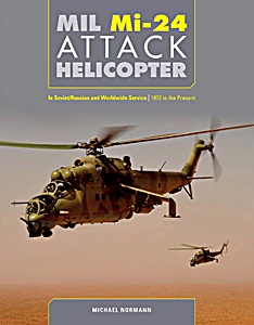 Livre : Mil Mi-24 Attack Helicopter: In Soviet / Russian and Worldwide Service - 1972 to the Present 
