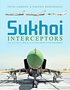 Livre : Sukhoi Interceptors: The Su-9, Su-11 and Su-15