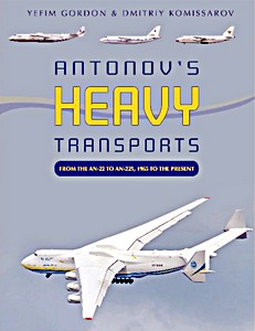 Livre : Antonov's Heavy Transports: From the An-22 to An-225, 1965 to the Present 