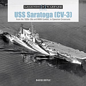 Livre : USS Saratoga (CV-3) : From the 1920s-30s and WWII Combat to Operation Crossroads (Legends of Warfare)