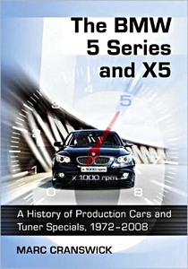 Livre : The BMW 5 Series and X5 - A History of Production Cars and Tuner Specials, 1972-2008 