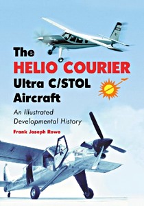 Livre : The Helio Courier Ultra C/Stol Aircraft - An Illustrated Developmental History 