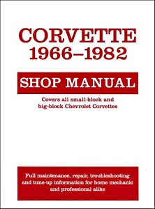Livre : Corvette 1966-1982 Shop Manual - Covers all small-block and big-block Chevrolet Corvettes 