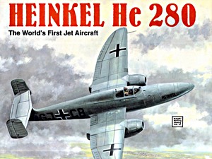 Livre : Heinkel He 280 - The World's First jet Aircraft