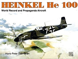 Livre : Heinkel He 100 - World Record and Propaganda Aircraft