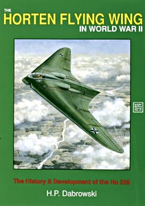 Livre : The Horten Flying Wing in World War II - The History and Development of the Ho 229 