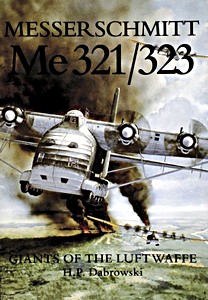 Livre : Messerschmitt Me 321/323 - Giants of the Luftwaffe