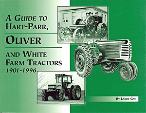 Livre : A Guide to Hart-Parr, Oliver and White Farm Tractors: 1901-1996 