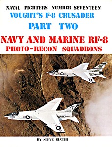 Livre : Vought's F-8 Crusader (Part 2) - Navy and Marine RF-8 Photo-Recon Squadrons (Naval Fighters)