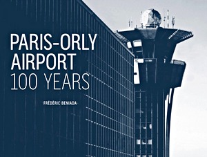 Livre : Paris-Orly Airport 100 Years