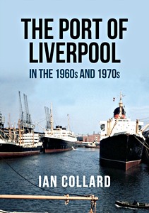 Livre : The Port of Liverpool in the 1960s and 1970s