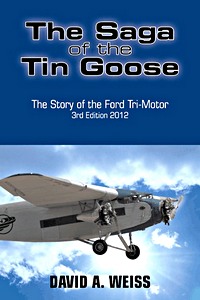 Livre : The Saga of the Tin Goose - The Story of the Ford Tri-Motor (3rd Edition) 