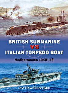 Livre : British Submarine vs Italian Torpedo Boat : Mediterranean 1940-43 (Osprey)