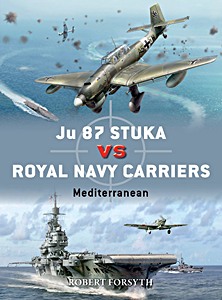 Livre : Ju 87 Stuka vs Royal Navy Carriers : Mediterranean (Osprey)