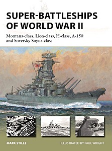 Livre : Super-Battleships of World War II: Montana-class, Lion-class, H-class, A-150 and Sovetsky Soyuz-class (Osprey)