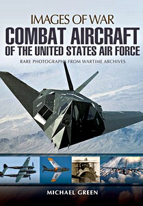 Livre : Combat Aircraft of the United States Air Force - Rare photographs from wartime archives (Images of War)
