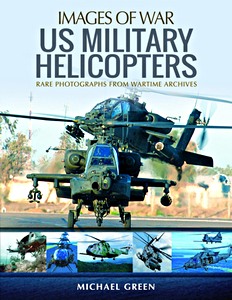 Livre : US Military Helicopters - Rare photographs from Wartime Archives (Images of War)