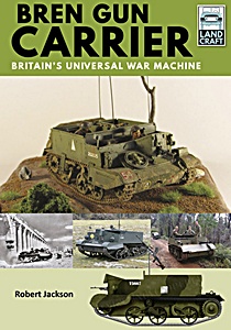 Livre : Bren Gun Carrier - Britain's Universal War Machine