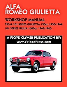 Livre : Alfa Romeo 750 & 101 Series Giulietta - 1300 cc (1955-1964) / 101 Series Giulia - 1600 cc (1962-1965) - Clymer Owner's Workshop Manual
