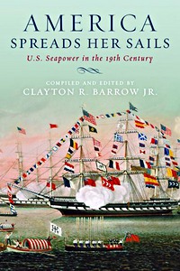 Livre : America Spreads Her Sails : US Seapower 19th Cent