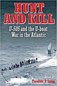 Livre : Hunt and Kill - U-505 + U-boat War in the Atlantic