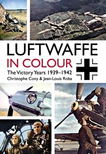 Livre : The Luftwaffe in Colour: The Victory Years 1939-1942