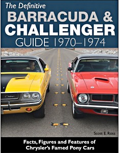 Livre : The Definitive Barracuda & Challenger Guide 1970-1974 - Facts, Figures and Features of Chrysler's Famed Pony Cars 