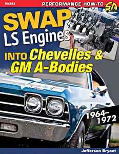 Livre : Swap LS Engines into Chevelles and GM A-Bodies : 1964-1972 