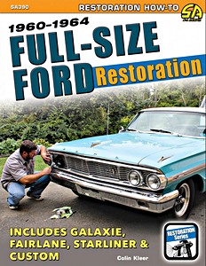 Boek: Full-Size Ford Restoration 1960-1964 - Includes Galaxie, Fairlane, Starliner & Custom 