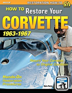 Livre : How to Restore Your Corvette (1963-1967) - Return Your Corvette to Original Condition 
