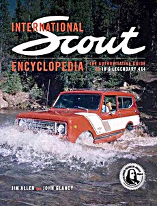 Livre : International Scout Encyclopedia : The Authoritative Guide to IH's Legendary 4x4 