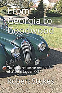 Livre : From Georgia to Goodwood: The comprehensive restoration of a 1956 Jaguar XK140 