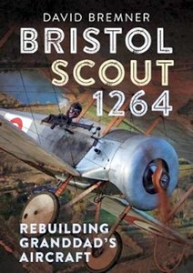Książka: Bristol Scout 1264: Rebuilding Granddad's Aircraft