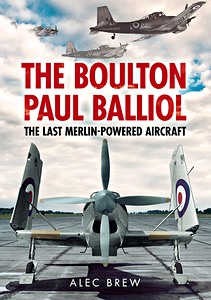 Livre : The Boulton Paul Balliol - The Last Merlin-Powered Aircraft 