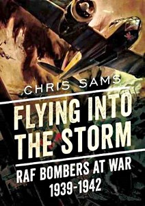 Livre : Flying into the Storm: RAF Bombers at War 1939-1942
