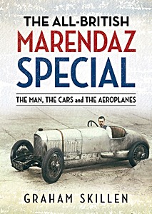 Livre : The All-British Marendaz Special: The Man, The Cars And The Aeroplanes 