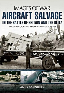 Livre : Aircraft Salvage in the Battle of Britain and Blitz