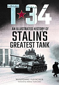 Livre : T-34 - Illustrated History of Stalin's Greatest Tank