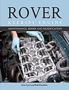 Livre : The Rover K-Series Engine - Maintenance, Repair and Modification 