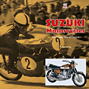 Livre : Suzuki Motorcycles - The Classic Two-stroke Era