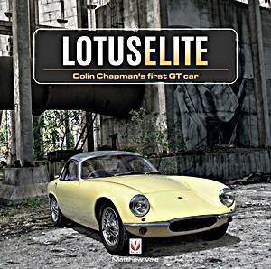 Livre : Lotus Elite : Colin Chapman's first GT Car