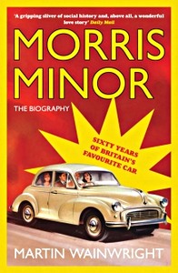 Livre : Morris Minor: The Biography - Sixty Years of Britain's Favourite Car 