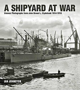 Livre : Shipyard at War - John Brown's, Clydebank