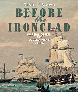Livre : Before the Ironclad : Warship Design and Development 1815 - 1860 