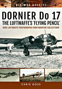 Livre : Dornier Do 17 the Luftwaffe's 'Flying Pencil'