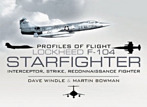 Livre : Lockheed F-104 Starfighter - Interceptor, Strike, Reconnaissance Fighter (Profiles of Flight) (Profiles of Flight)