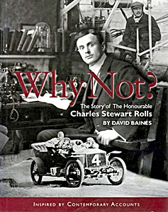 Livre : Why Not? - The Story of the Honourable Charles Stuart Rolls 