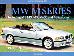 Livre : BMW M Series - including M1, M3, M5, M635 and M Roadster - A Collector's Guide 