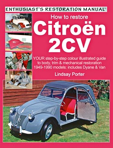 Livre : How to restore: Citroën 2CV (1949-1990) - Your step-by-step color illustrated guide to body, trim & mechanical restoration (Veloce Enthusiast's Restoration Manual)