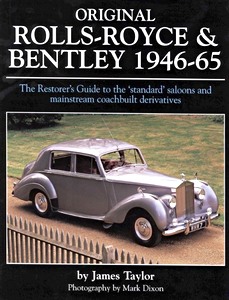 Livre : Original Rolls-Royce and Bentley 1946-65 - The Restorer's Guide to the 'standard' Saloons and Mainstream Coachbuilt Derivatives 